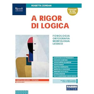 A rigor di logica. Fonologia, ortografia, morfologia, lessico.
